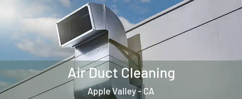  Air Duct Cleaning Apple Valley - CA