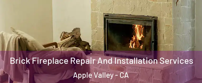  Brick Fireplace Repair And Installation Services Apple Valley - CA