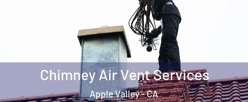  Chimney Air Vent Services Apple Valley - CA