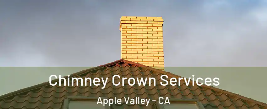 Chimney Crown Services Apple Valley - CA