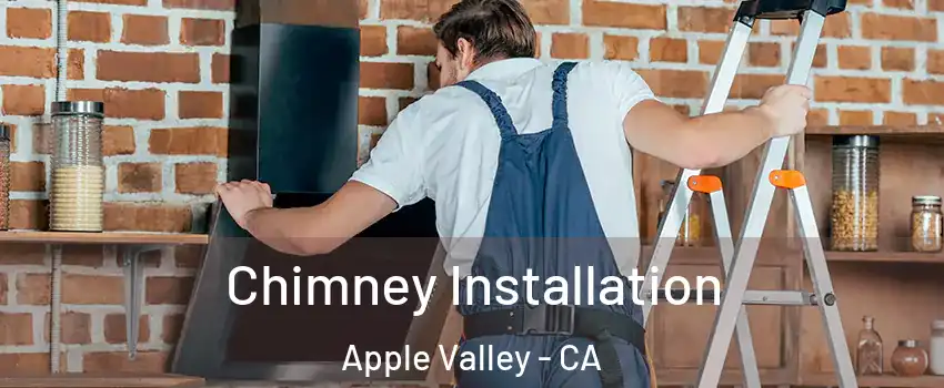  Chimney Installation Apple Valley - CA