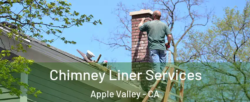  Chimney Liner Services Apple Valley - CA