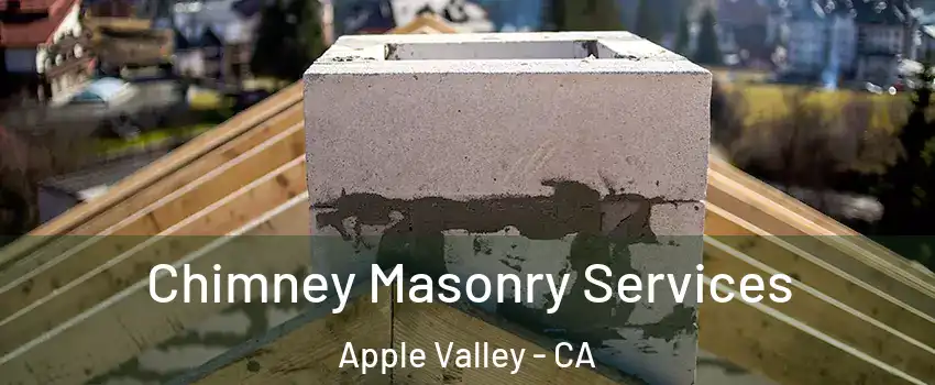  Chimney Masonry Services Apple Valley - CA