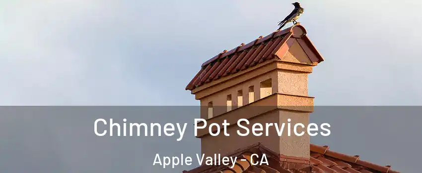  Chimney Pot Services Apple Valley - CA