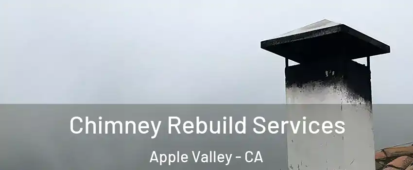  Chimney Rebuild Services Apple Valley - CA