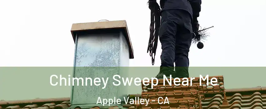  Chimney Sweep Near Me Apple Valley - CA