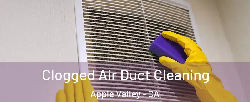  Clogged Air Duct Cleaning Apple Valley - CA