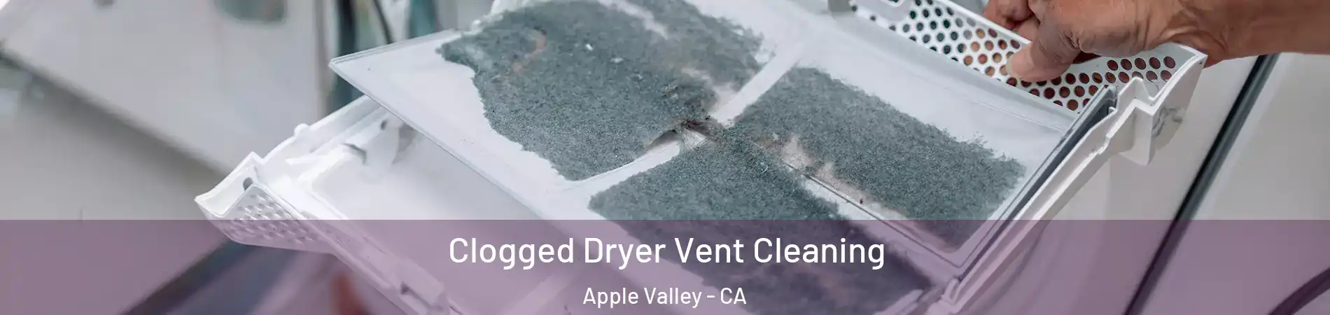  Clogged Dryer Vent Cleaning Apple Valley - CA