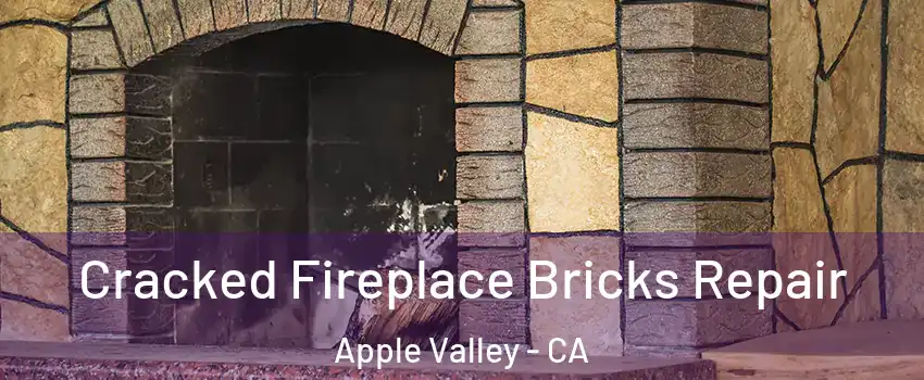  Cracked Fireplace Bricks Repair Apple Valley - CA