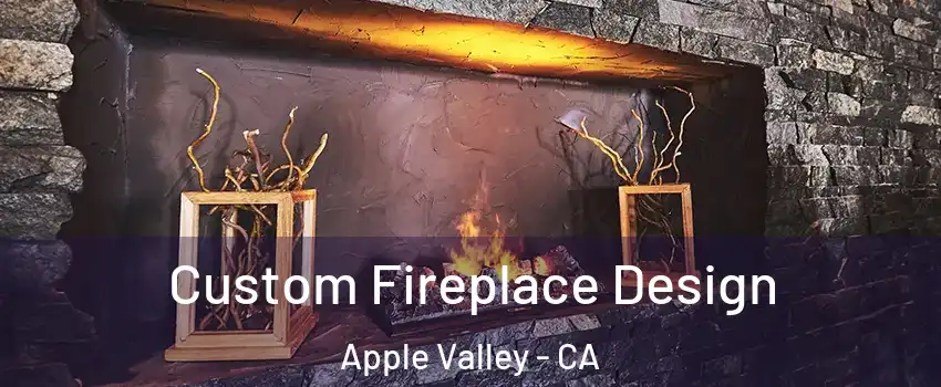  Custom Fireplace Design Apple Valley - CA