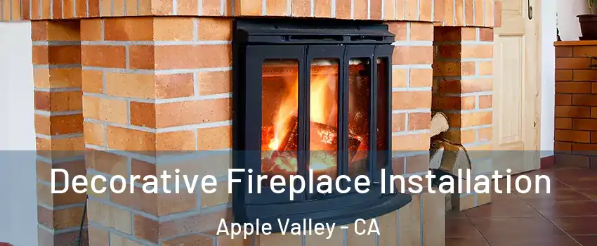  Decorative Fireplace Installation Apple Valley - CA
