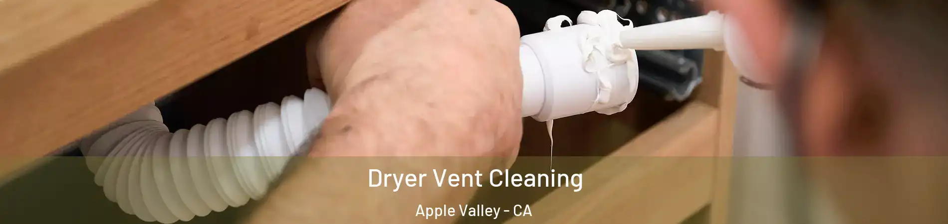  Dryer Vent Cleaning Apple Valley - CA