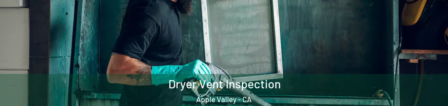  Dryer Vent Inspection Apple Valley - CA