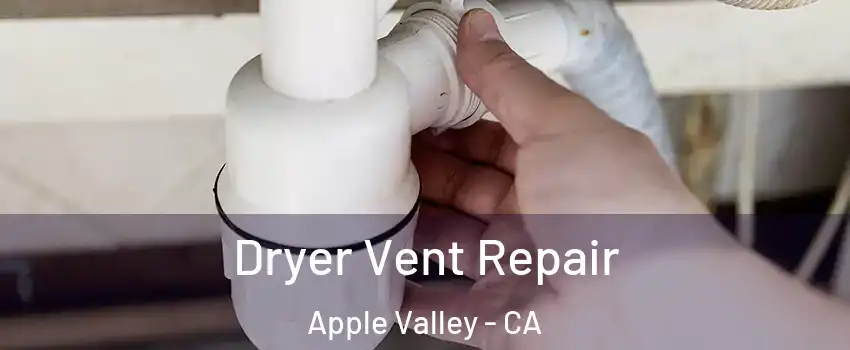  Dryer Vent Repair Apple Valley - CA