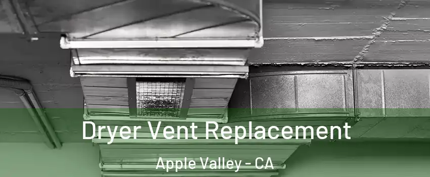  Dryer Vent Replacement Apple Valley - CA