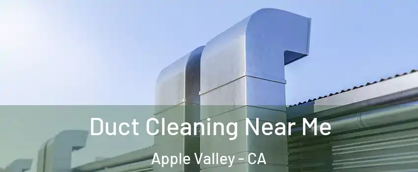  Duct Cleaning Near Me Apple Valley - CA