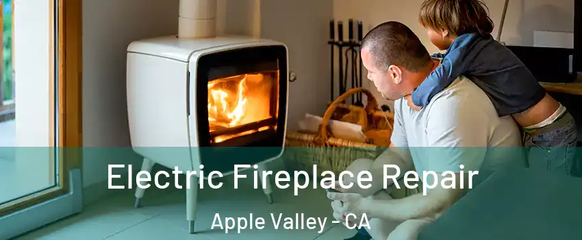  Electric Fireplace Repair Apple Valley - CA