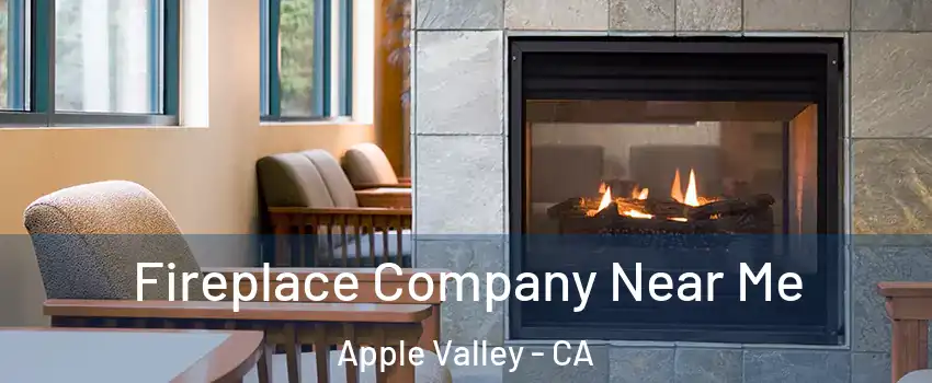  Fireplace Company Near Me Apple Valley - CA