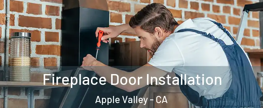  Fireplace Door Installation Apple Valley - CA