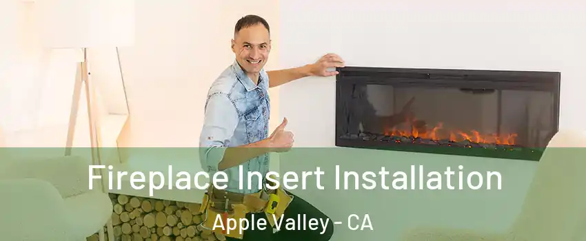  Fireplace Insert Installation Apple Valley - CA