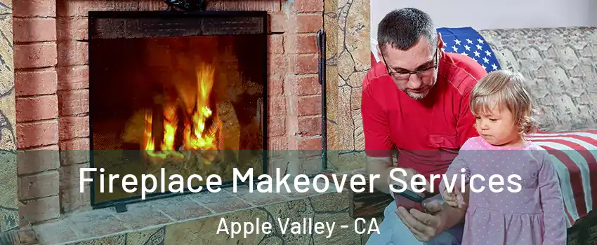  Fireplace Makeover Services Apple Valley - CA