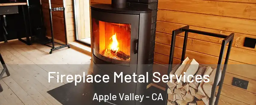 Fireplace Metal Services Apple Valley - CA