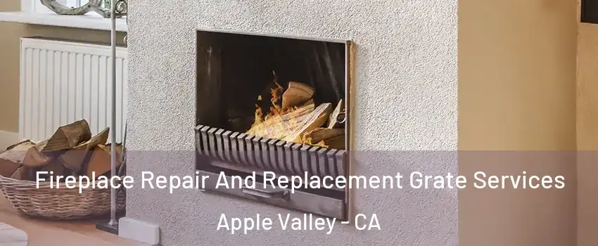 Fireplace Repair And Replacement Grate Services Apple Valley - CA