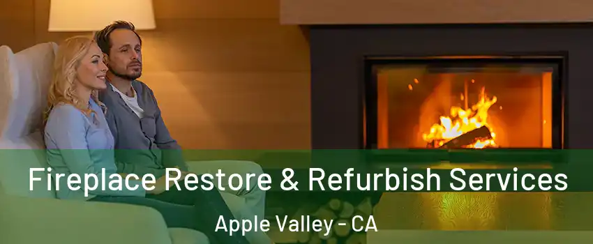 Fireplace Restore & Refurbish Services Apple Valley - CA