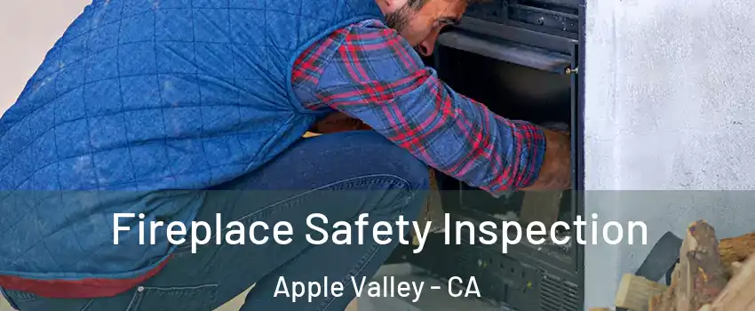  Fireplace Safety Inspection Apple Valley - CA