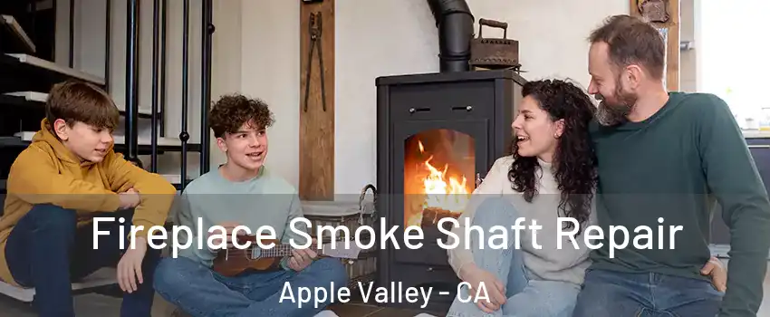  Fireplace Smoke Shaft Repair Apple Valley - CA