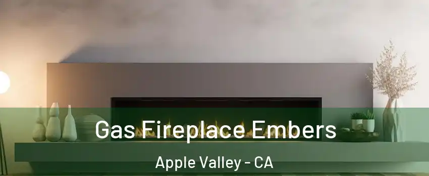  Gas Fireplace Embers Apple Valley - CA