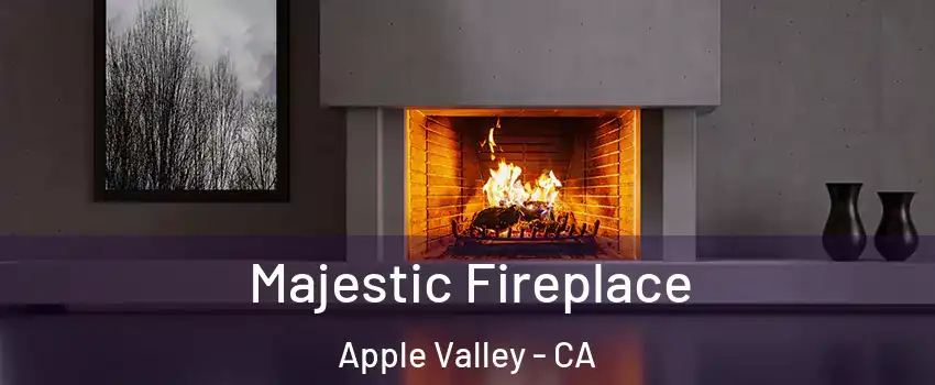  Majestic Fireplace Apple Valley - CA