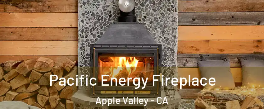  Pacific Energy Fireplace Apple Valley - CA