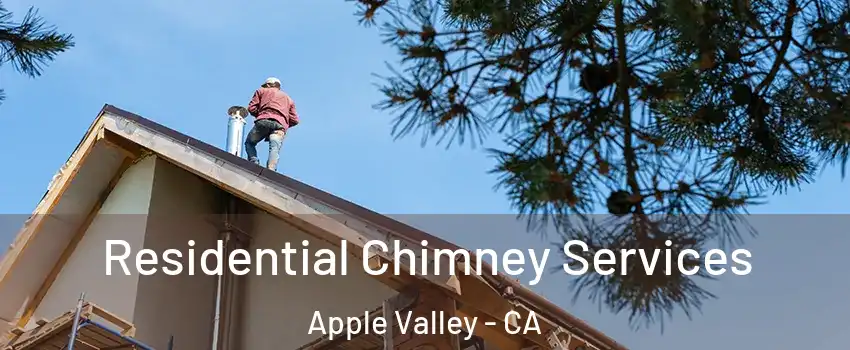  Residential Chimney Services Apple Valley - CA