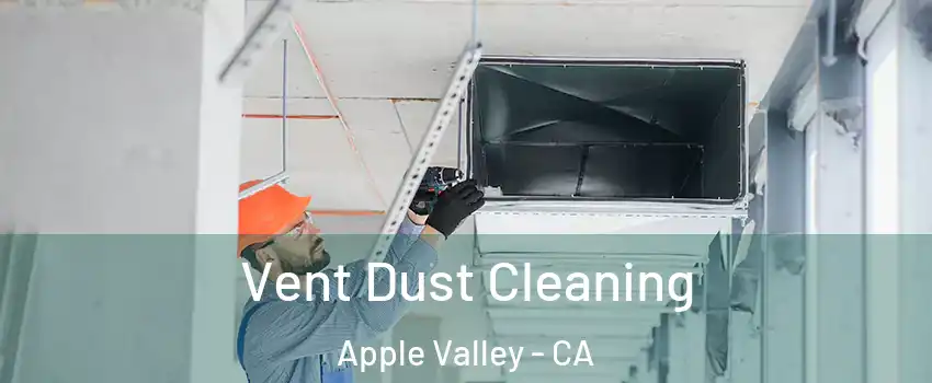  Vent Dust Cleaning Apple Valley - CA