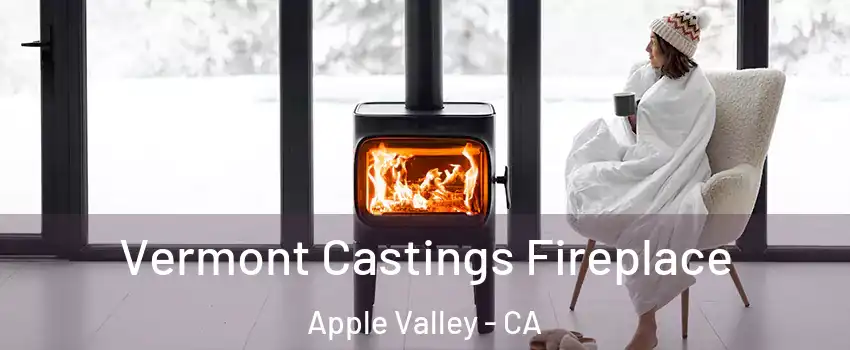  Vermont Castings Fireplace Apple Valley - CA