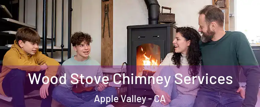  Wood Stove Chimney Services Apple Valley - CA