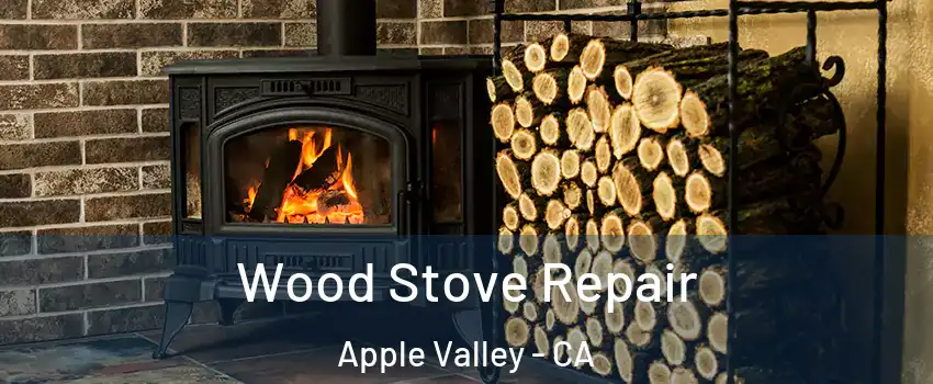  Wood Stove Repair Apple Valley - CA